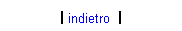 Casella di testo: | indietro |